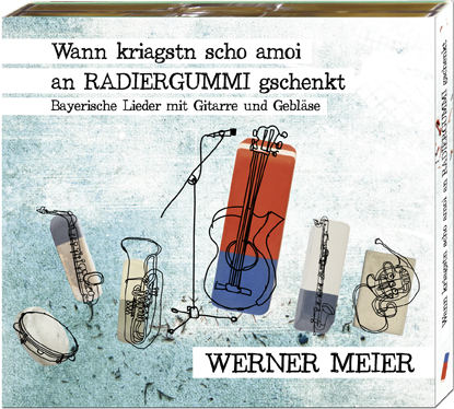 Werner Meier-CD Wann kriagstn scho amoi an Radiergummi gschenkt?